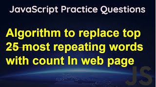 JavaScript Practice Question | Replace most repeating words from count on any website page