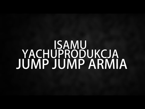 yachostry ft. Isamu - Jump Jump Armia