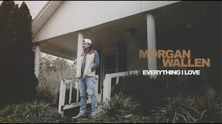 Morgan Wallen - Everything I Love Lyrics Morgan Wallen - Everything I Love Lyrics