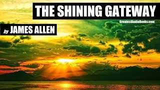 THE SHINING GATEWAY by James Allen - FULL AudioBook | GreatestAudioBooks.com