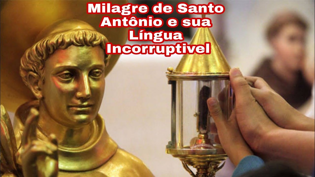 Os Milagres de Santo Antônio e Sua língua Incorruptivel...