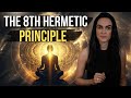 The LOST 8th Hermetic Principle