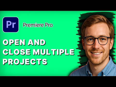 How to Open and Close Multiple Projects in Premiere Pro [2026 Full Guide]