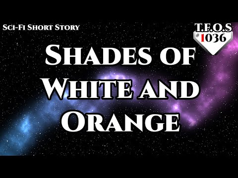 Shades of White and Orange by Weerdo5255 | Humans are space Orcs | HFY | TFOS1036