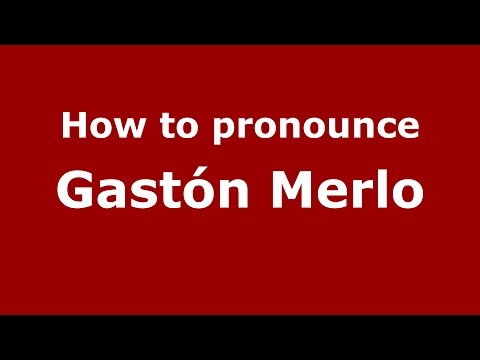 How to pronounce Gastón Merlo (Spanish/Argentina) - PronounceNames.com