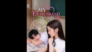 Download lagu My Ex-Husband Is 18  [ENG SUB] mp3