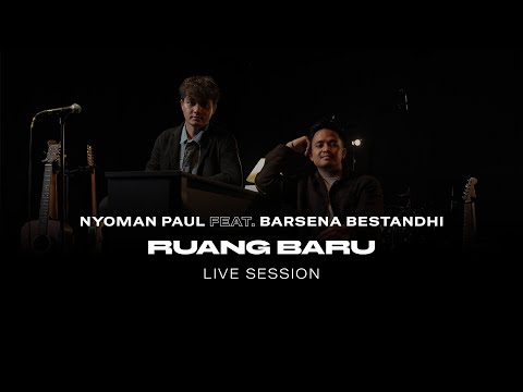 Barsena Bestandhi & Nyoman Paul - Ruang Baru (Live Session)