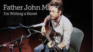 Father John Misty - &quot;I&#39;m Writing A Novel&quot; (Live at WFUV)
