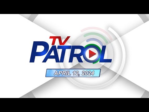 TV Patrol April 12, 2024