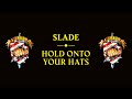 Slade - Hold On To Your Hats (Official Audio)