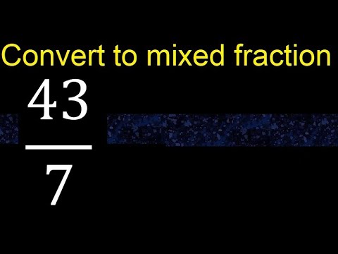 Convert 43/7 to mixed fraction, transform improper fractions to mixed, mixed