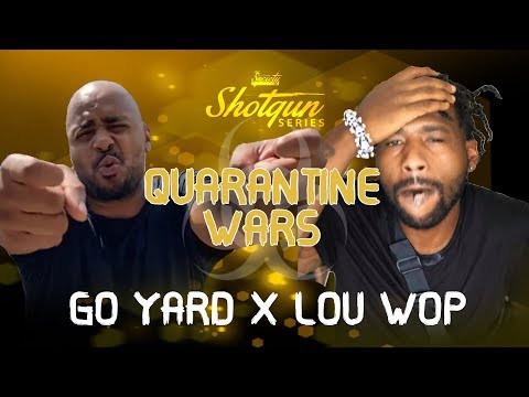 GO YARD X LOU WOP | SHOTGUN SERIES: THE QUARATINE WARS