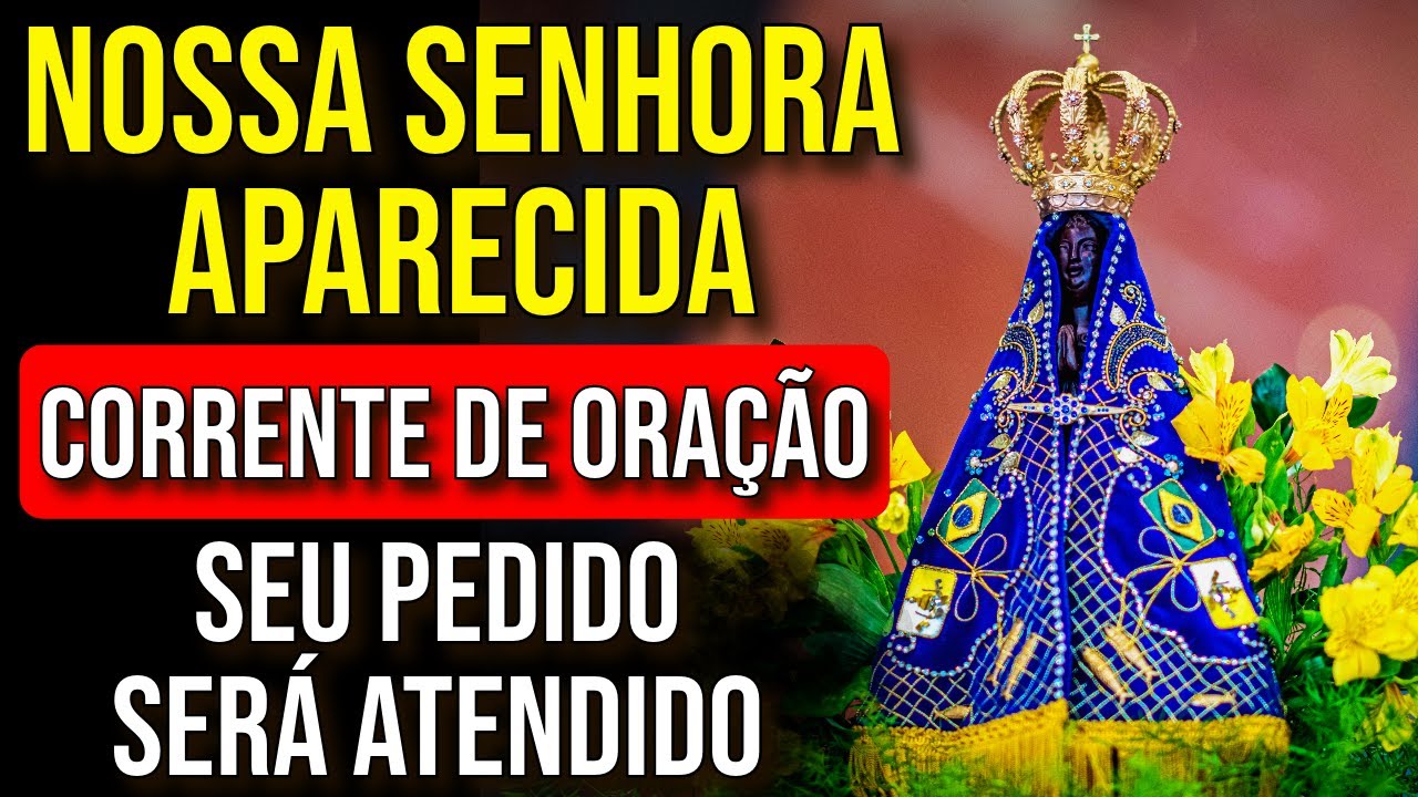 FAÇA SEU PEDIDO! CORRENTE DE ORAÇÃO A NOSSA SENHORA APARECIDA | Ouça por 3 Noites Seguidas