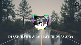Download lagu DJ SATU HATI SAMPAI MATI - THOMAS ARYA SLOW REMIX 2020 mp3