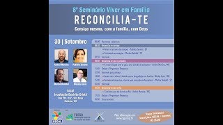 8º SEMINÁRIO VIVER EM FAMÍLIA  RECONCILIA - TE 1ª PARTE