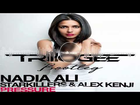 Nadia Ali, Alex Kenji & Starkillers - Pressure TRILLOGEE 2K18 Bootleg Edit)