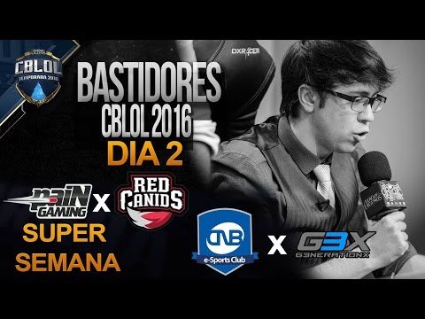 Bastidores CBLOL 2016, Super Semana, Dia 2 - PAIN vs RED // CNB vs G3X