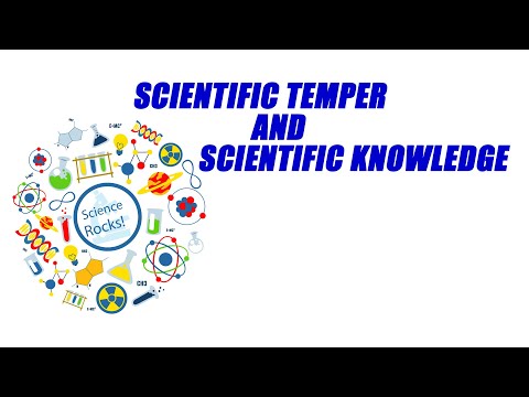 Scientific temper and Scientific knowledge