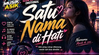 Download lagu Satu Nama di Hati 💔 | Slow DJ Remix Full Bass 2026 | Lagu Sedih Viral | Female Vocal Emotional mp3