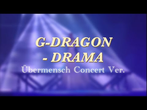 G-DRAGON - DRAMA (&Uuml;bermensch Concert Ver.)