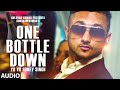 One Bottle Down FULL SONG Audio Yo Yo Honey Singh T SERIES