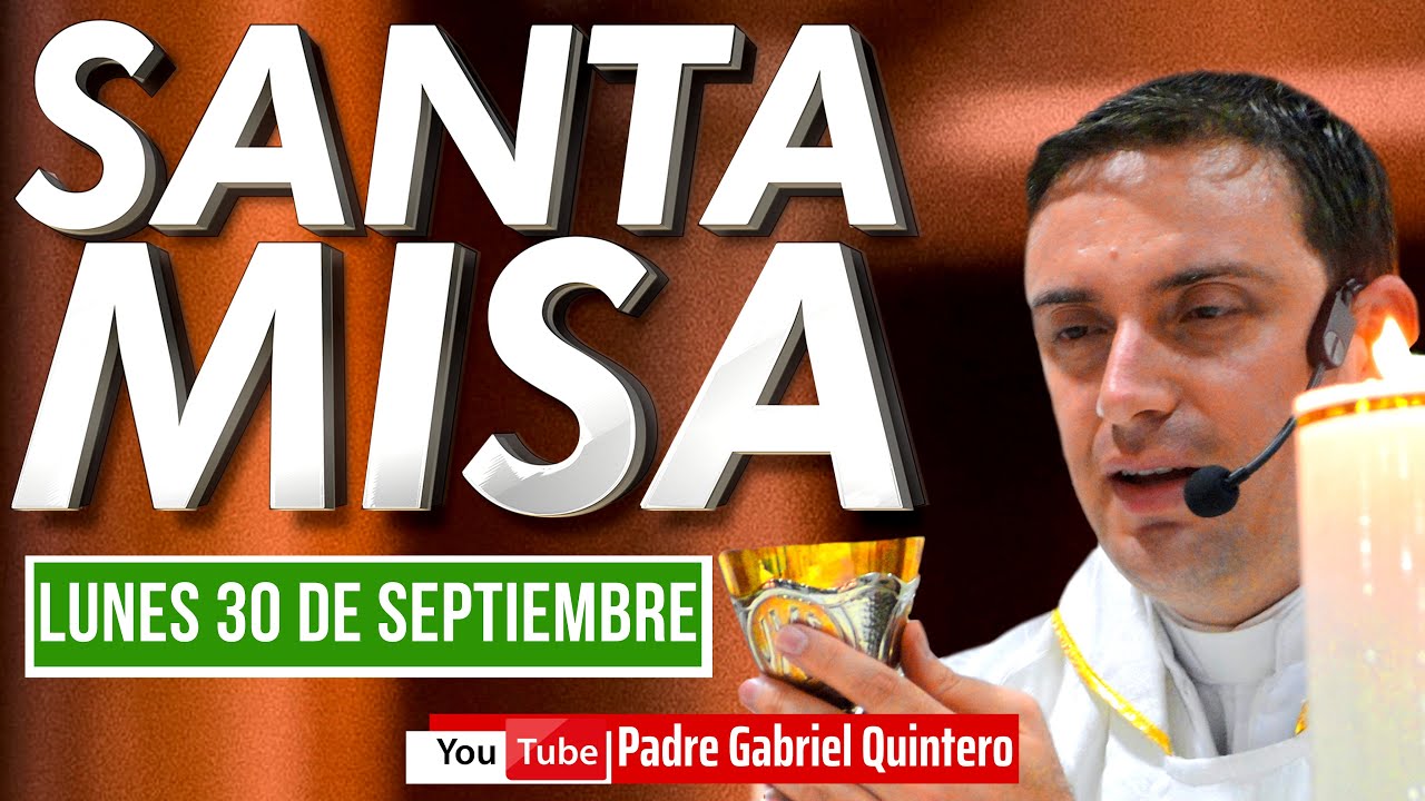 Santa Misa de hoy lunes 30 de septiembre 2024 MISA EUCARISTÍA DE HOY EN VIVO Padre Gabriel Quintero