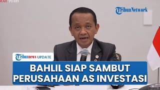 Bahlil Siap Sambut Perusahaan AS Investasi di Indonesia dan Mau Eksplorasi Mineral Kritis RI