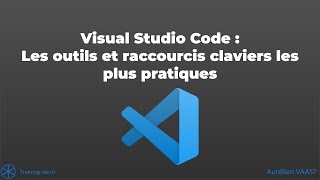 Visual Studio Code : Les outils et raccourcis claviers les plus pratiques