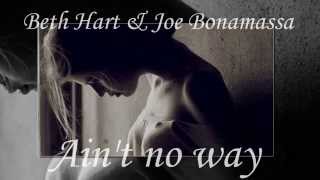 Beth Hart &amp; Joe Bonamassa - Ain&#39;t no way (with lyrics)