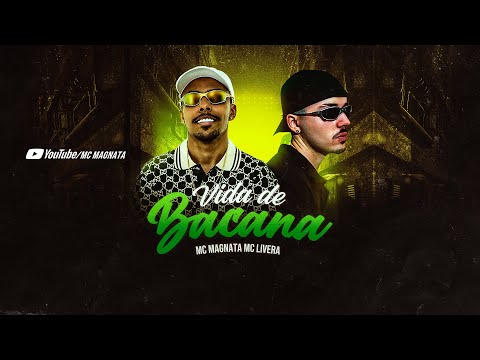Mc Magnata feat Mc Livera - Vida de Bacana