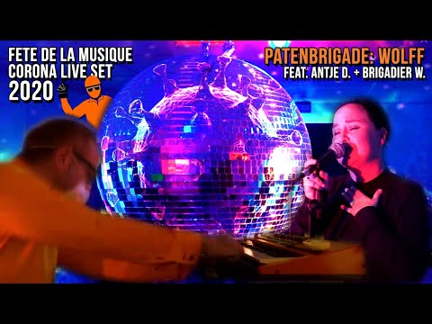 PATENBRIGADE: WOLFF - Fete de la Musique 2020 Corona Live Set mit Antje Dieckmann & Brigadier Wolff