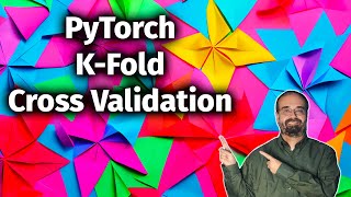 PyTorch K-Fold Cross Validation (4.1)