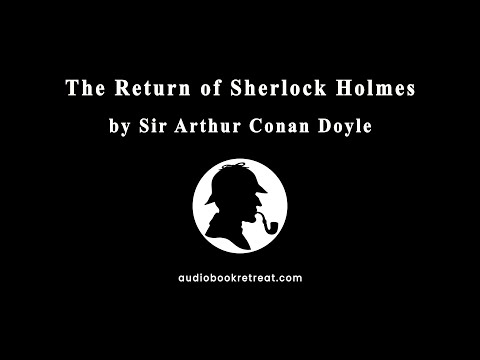 The Return of Sherlock Holmes | Full Audiobook | Sir Arthur Conan Doyle