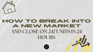 How to Break Into a New Market (And Close on 247 Units in 24 Hours)