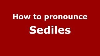 How to pronounce Sediles