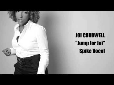 Joi Cardwell "Jump for Joi" (Spike Vocal)