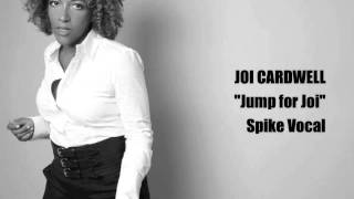 Joi Cardwell &quot;Jump for Joi&quot; (Spike Vocal)