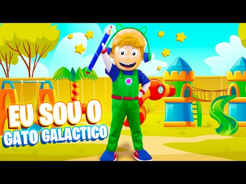 EU SOU O GATO GALACTICO |  MÚSICA GATO GALACTICO PARQUE | Songs & Nursery Rhymes