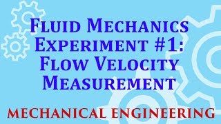 Fluid Mechanics Experiment #1: Flow Velocity Measurement