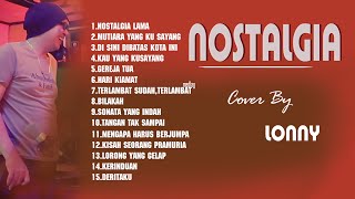 Download lagu Lagu NOSTALGIA PALING DICARI  - BAG V  - Original COVER by LONNY mp3