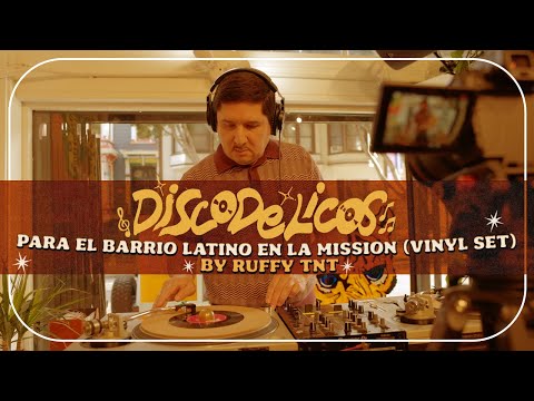 DISCODELICOS - Session 1 / Ruffy TNT - Para El Barrio Latino de La Mission.