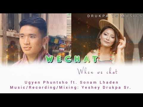 WECHAT By Ugyen Phuntsho & Sonam Lhaden