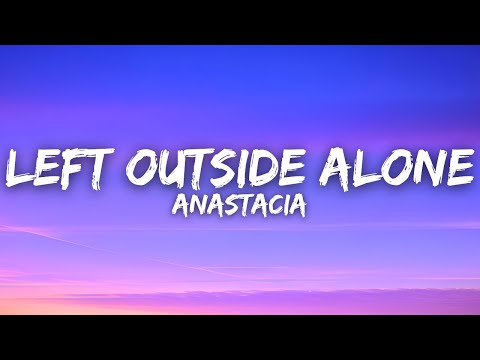 Anastacia - Left Outside Alone (Lyrics)