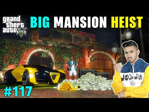 BIG MANSION HEIST FOR SHOWROOM | GTA V GAMEPLAY #117