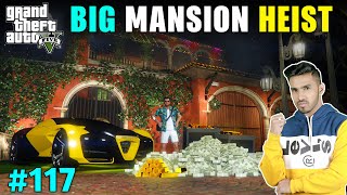 BIG MANSION HEIST FOR SHOWROOM  GTA V GAMEPLAY #11