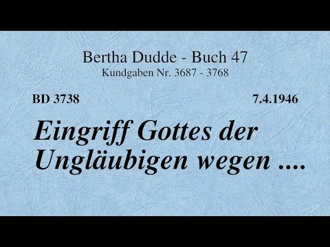 BD 3738 - EINGRIFF GOTTES DER UNGLÄUBIGEN WEGEN ....