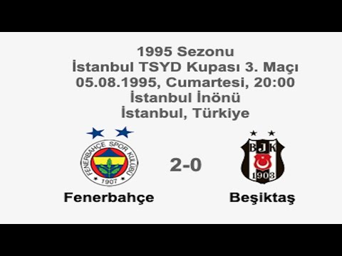 Fenerbahçe 2-0 Beşiktaş 05.08.1995 - 1995 İstanbul TSYD Cup 3rd Match + Post-Match Comments (Ver. 2)