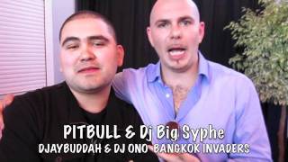 PITBULL Dj Big Syphe DJAYBUDDAH DJ ONO BANGKOK INVADERS