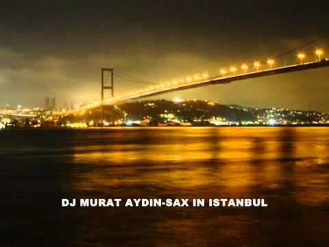 Dj Murat Aydın Sax İn İstanbul - www.sesli1chat.net -