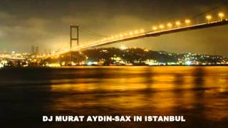 Dj Murat Aydın Sax İn İstanbul - www.sesli1chat.net -